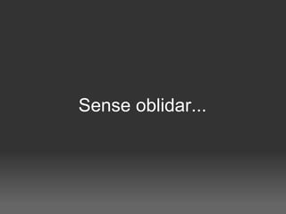 Sense oblidar... 
