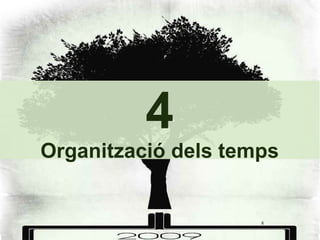 4 Organització dels temps 