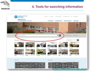 <http://bibliotecnica.upc.edu/>
4. Tools for searching information
 