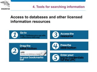 4. Tools for searching information
Access to databases and other licensed
information resources
 