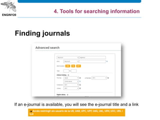 Finding journals
If an e-journal is available, you will see the e-journal title and a link
4. Tools for searching information
 