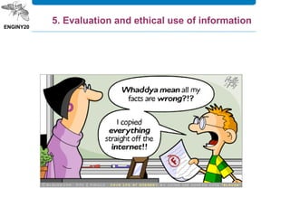 5. Evaluation and ethical use of information
 