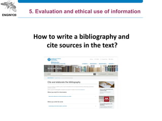 How to write a bibliography and
cite sources in the text?
5. Evaluation and ethical use of information
 