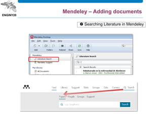 Mendeley – Adding documents
 Searching Literature in Mendeley
 
