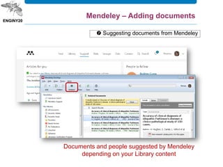 Documents and people suggested by Mendeley
depending on your Library content
 Suggesting documents from Mendeley
Mendeley – Adding documents
 