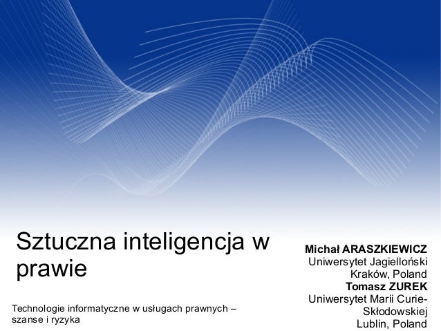 Your Name
Your Title
Your Organization (Line #1)
Your Organization (Line #2)2005-12-31
Sztuczna inteligencja w
prawie
Mich...