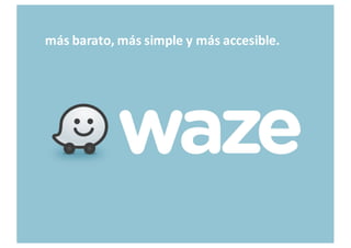 más barato,	
  más simple y	
  más accesible.
 