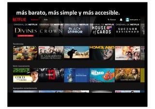 más barato,	
  más simple y	
  más accesible.
 