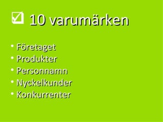 10 varumärken Företaget Produkter Personnamn Nyckelkunder Konkurrenter 