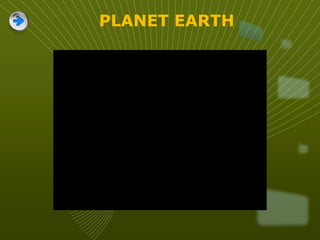 PLANET EARTH
 