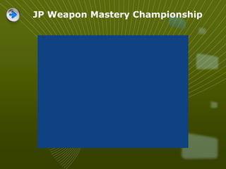 JP Weapon Mastery Championship
 