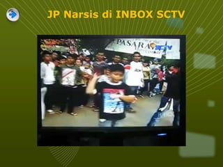 JP Narsis di INBOX SCTV
 