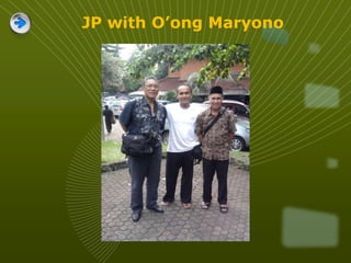 JP with O’ong Maryono
 
