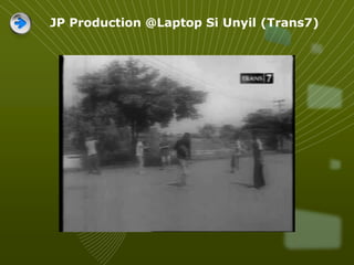 JP Production @Laptop Si Unyil (Trans7)
 