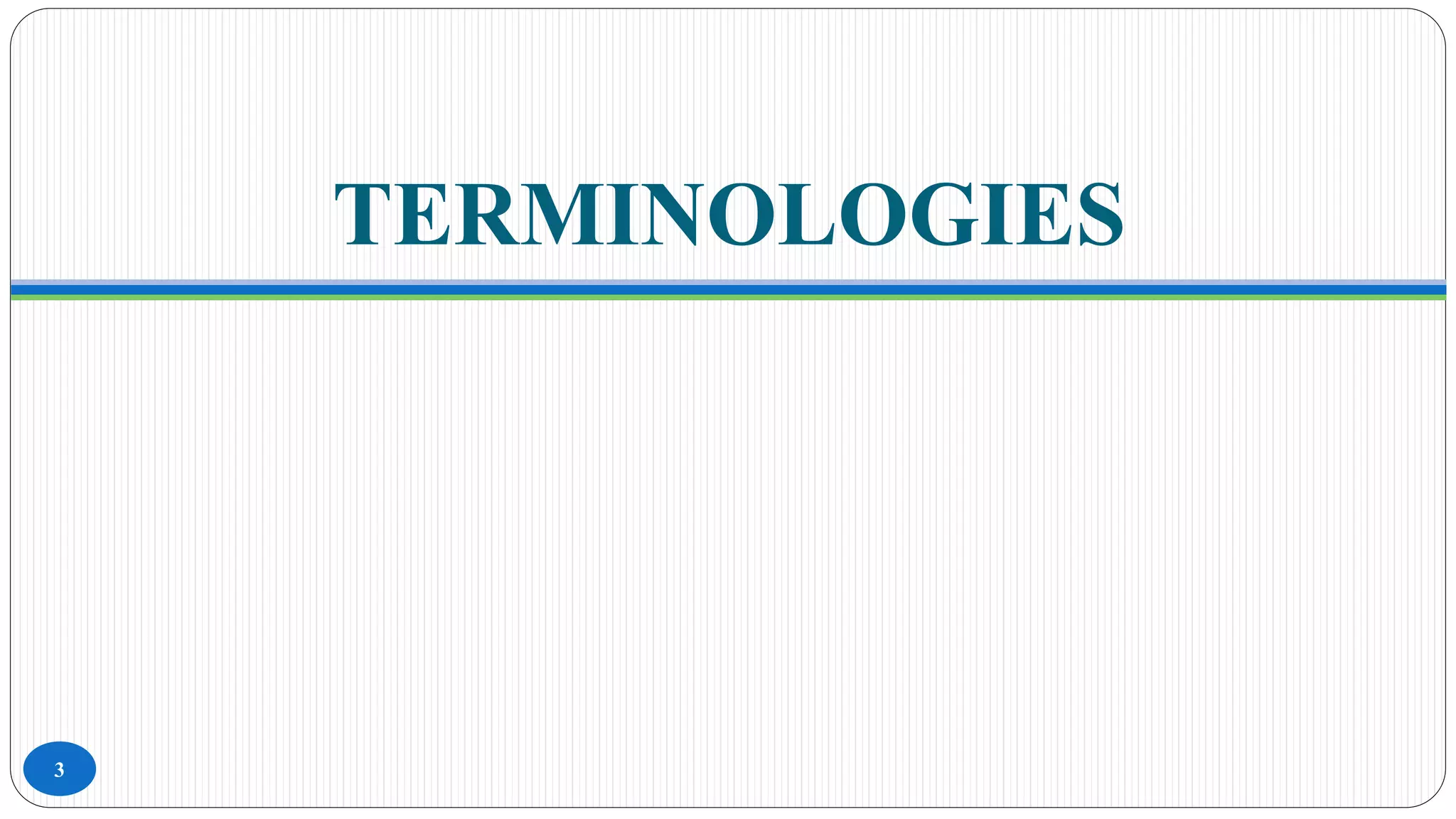 TERMINOLOGIES
3
 