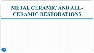 METAL CERAMIC AND ALL-
CERAMIC RESTORATIONS
105
 