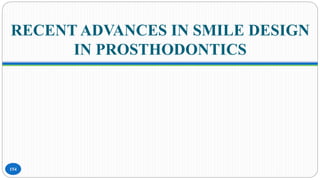 RECENT ADVANCES IN SMILE DESIGN
IN PROSTHODONTICS
154
 