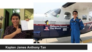Kapten James Anthony Tan
 