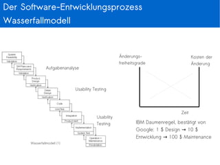 Normen, Standards, Style Guides
●
Die Norm EN ISO 9241 ist ein internationaler Standard, der Richtlinien der Mensch-Computer-Interaktion
beschreibt
●
EN ISO 9241 besteht aus insgesamt 17+ Teilen, besonders wichtig
– EN ISO 9241-11
●
Effektivität zur Lösung einer Aufgabe,
●
Effizienz der Handhabung des Systems,
●
Zufriedenheit der Nutzer einer Software.
– EN ISO 9241-110 (ehemals 9241 – 10)
●
Aufgabenangemessenheit – geeignete Funktionalität, Minimierung unnötiger Interaktionen
●
Selbstbeschreibungsfähigkeit – Verständlichkeit durch Hilfen / Rückmeldungen
●
Lernförderlichkeit – Anleitung des Benutzers, Verwendung geeigneter Metaphern, Ziel: minimale Erlernzeit
●
Steuerbarkeit – Steuerung des Dialogs durch den Benutzer
●
Erwartungskonformität – Konsistenz, Anpassung an das Benutzermodell
●
Individualisierbarkeit – Anpassbarkeit an Bedürfnisse und Kenntnisse des Benutzers
●
Fehlertoleranz
●
Messverfahren
– Isonorm 9241/10 (Prümper & Anft 1993)
– Isometrics (Hamborg 2002)
 