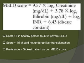 Contraindication contd…..
 Lack of commitment
 Portal vein thrombosis
 Metastatic HCC – Absolute contraindication
Milan’s criteria: - Single nodule <5 cm
- <3 nodules, largest measuring <3 cm
- No extrahepatic involvement
- No vascular invasion
UCSF criteria: Single nodule < 6.5cm
3 lesions total diameter <8cm
 