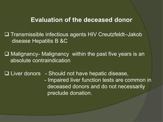 Organ Donation
 25,000 transplantations performed annually
 100,000 patients are currently listed and awaiting an
organ
 Approximately 5000 liver donors
 15,000 patients awaits liver transplantation
 