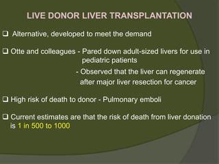 Procedure:
 A midline abdominal incision and median sternotomy is used
to obtain access.
 After dissection of the organs to be recovered, they are
perfused in situ
 Perfusion - Chilled organ preservation solution via an aortic
and portal cannula.
Uncontrolled donor – via femoral cutdown
 Removal - Heart and lungs - Liver and pancreas - kidneys
 