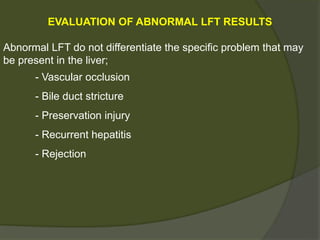 Left Lobe Dissection for Live Donor Liver Transplantation
- Based on segments 2, 3, 4, and 5
- Inflow from the left hepatic artery and left portal vein
and outflow from the middle and left hepatic veins
- The operation includes the parenchymal dissection
along Cantlie’s line, the same line as for the right
hepatic lobectomy.
- The parenchymal dissection is done in the same
manner as for right hepatic lobectomy
 
