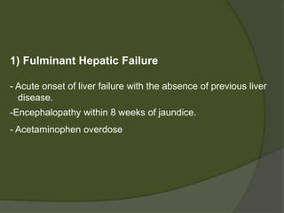 Common sign & symptom:
- Coagulopathy
- Thrombocytopenia
- Muscle wasting
- Gynecomastia
- Ascites
- Varices
- Encephalopathy
- Renal insufficiency
 