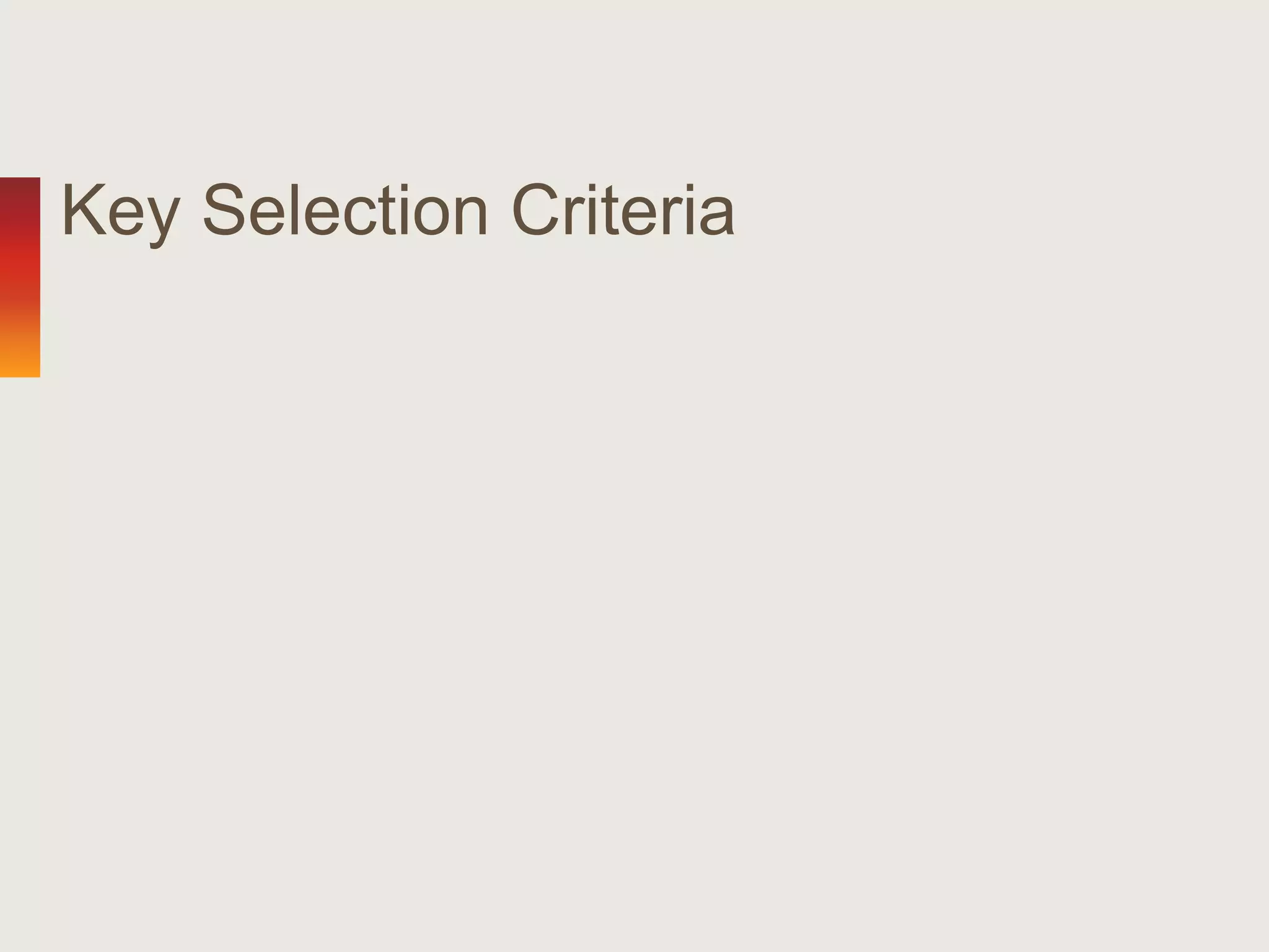 Key Selection Criteria
 