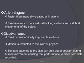 Computer Animation languagesParameterized system :Object-motion characteristics are specified as a part of the object  definition likeDegree of freedom
