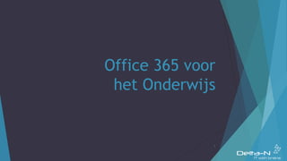 Office 365 voor
het Onderwijs
1
 