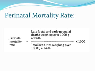 Perinatal Mortality Rate:
 