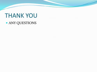 THANK YOU
 ANY QUESTIONS
 