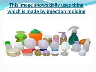 This image shows daily uses thing
which is made by injection molding
 