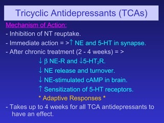 Tricyclic Antidepressants (TCAs) <ul><li>Mechanism of Action: </li></ul><ul><li>- Inhibition of NT reuptake. </li></ul><ul...