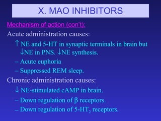 X. MAO INHIBITORS <ul><li>Mechanism of action (con’t): </li></ul><ul><li>Acute administration causes: </li></ul><ul><ul><l...