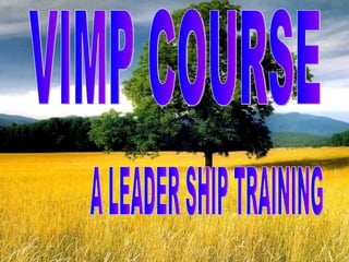 VIMP COURSE A LEADER SHIP TRAINING 