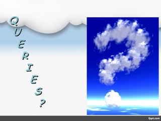 QQ
UU
EE
RR
II
EE
SS
??
 