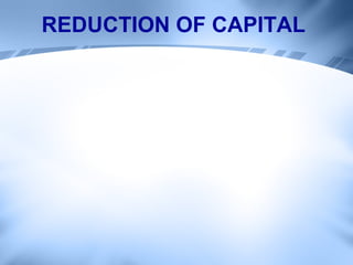 REDUCTION OF CAPITAL   