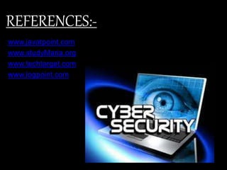 REFERENCES:-
www.javatpoint.com
www.studyMaria.org
www.techtarget.com
www.logpoint.com
 