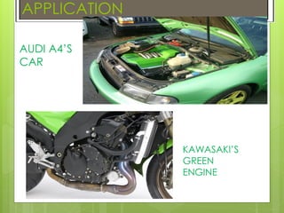 APPLICATION
AUDI A4’S
CAR
KAWASAKI’S
GREEN
ENGINE
 