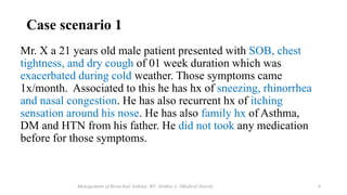 Case scenario 1
Mr. X a 21 years old male patient presented with SOB, chest
tightness, and dry cough of 01 week duration w...