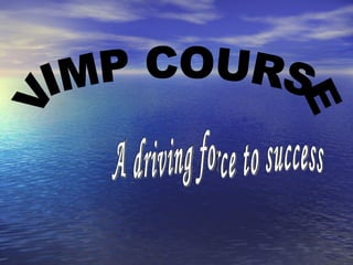 VIMP COURSE A driving force to success 