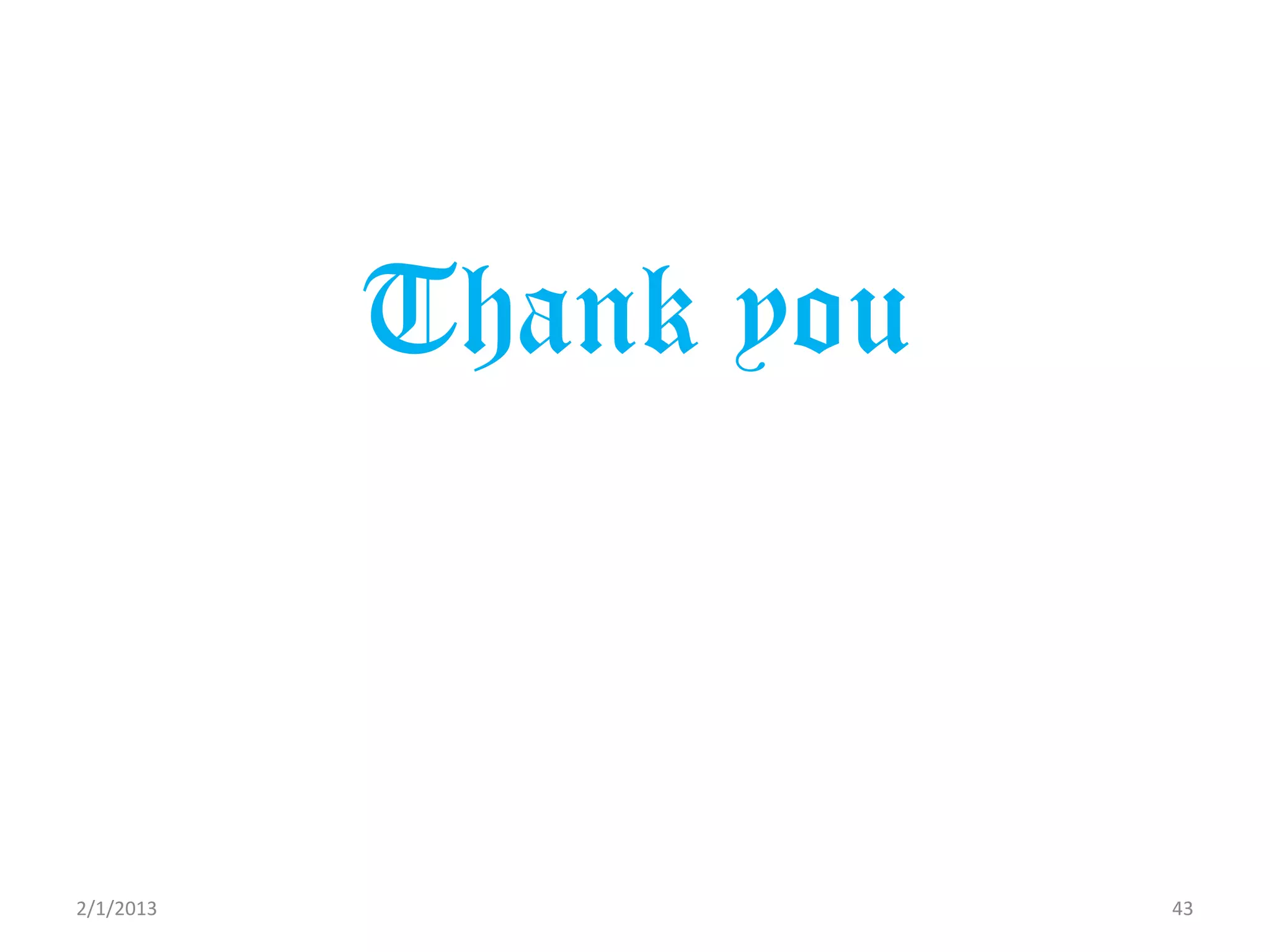 Thank you



2/1/2013               43
 