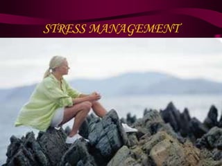 STRESS MANAGEMENT
 