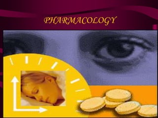 PHARMACOLOGY
 