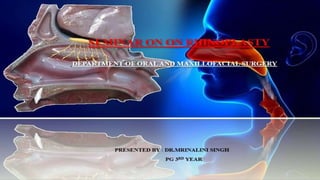 SEMINAR ON ON RHINOPLASTY
DEPARTMENT OF ORALAND MAXILLOFACIAL SURGERY
MAHARANA PRATAP COLLEGE OF DENTISTRY AND RESEARCH CENTRE (GWALIOR)
PRESENTED BY : DR.MRINALINI SINGH
PG 3RD YEAR
GUIDED BY:
DR.NITIN JAGGI(PROF.HOD)
DR. ASHISH SINGH(PROF )
DR. NIKHIL PUROHIT(READER)
 