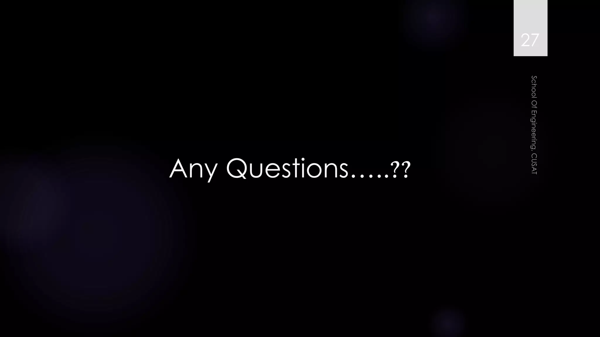 Any Questions…..?? 
27 
 