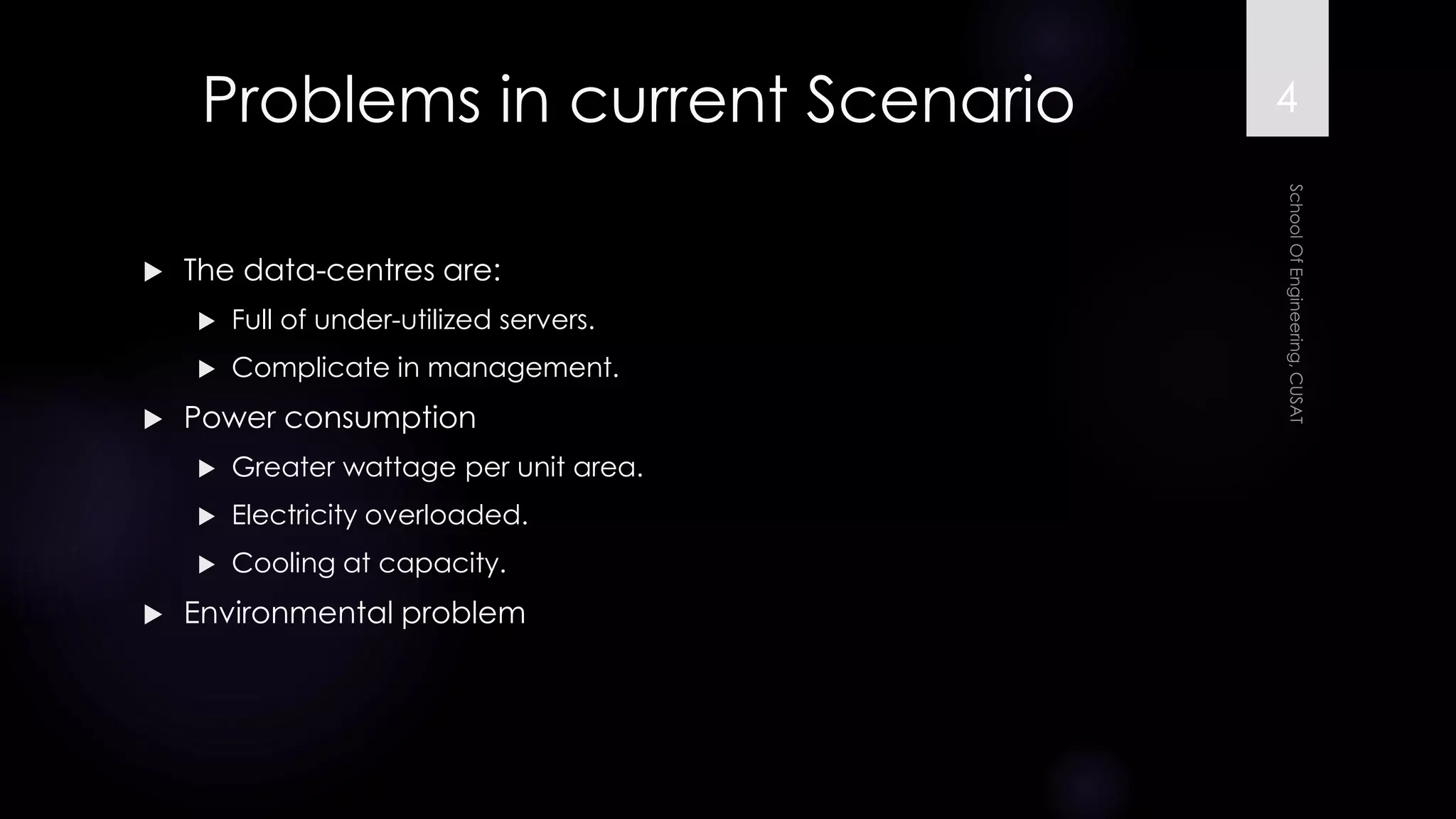 Problems in current Scenario 
The data-centresare: 
Full of under-utilized servers. 
Complicate in management. 
Power consumption 
Greater wattage per unit area. 
Electricity overloaded. 
Cooling at capacity. 
Environmental problem 
4 
 
