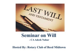 Seminar on Will
- CAAdesh Nahar
Hosted By: Rotary Club of Beed Midtown
 